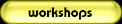 Workshops